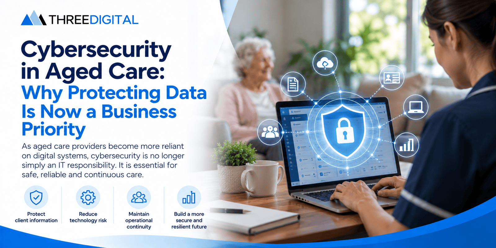 Cybersecurity in Aged Care: Why Protecting Data Is Now a Business Priority